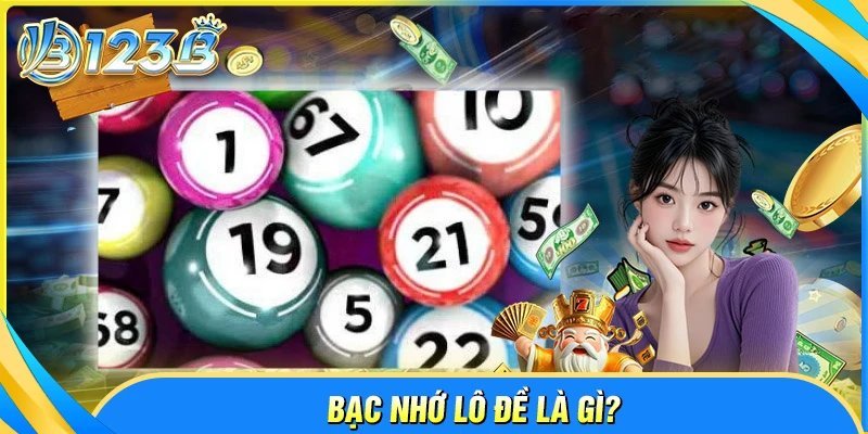 Bạc nhớ lô đề là gì?