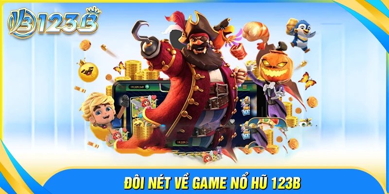 Đôi nét về game nổ hũ 123B