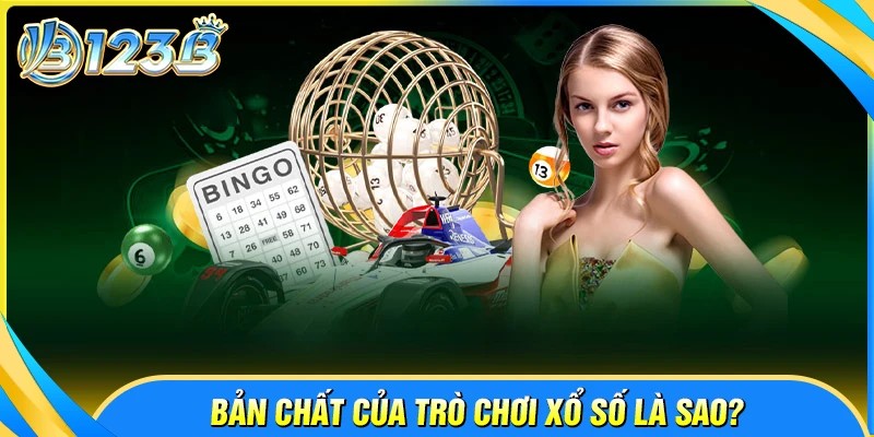 Bản chất của trò chơi xổ số là gì?