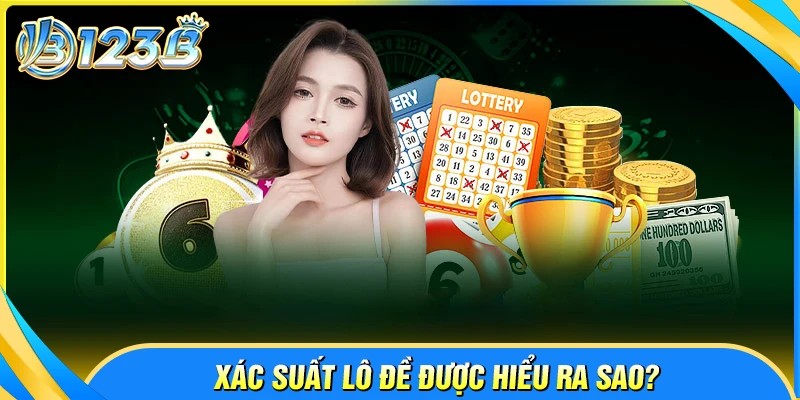 Xác suất lô đề được hiểu như thế nào?