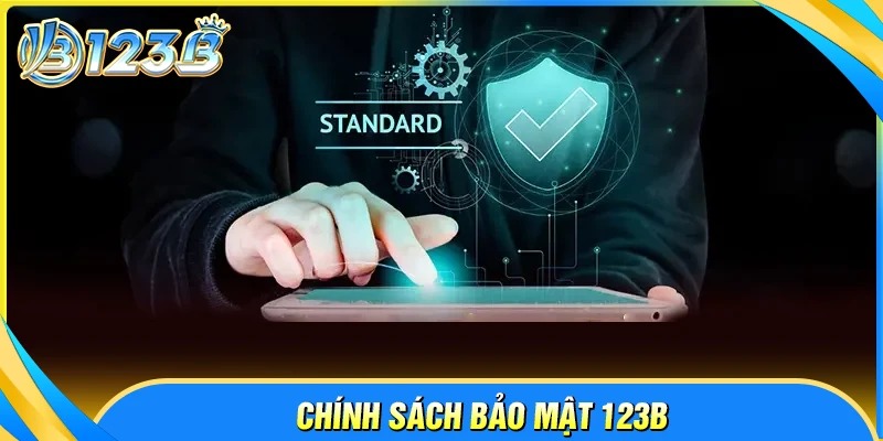 Chính sách bảo mật 123B và nội dung chi tiết