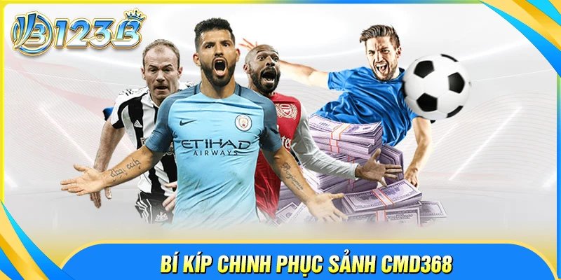 Chinh phục sảnh thể thao CMD368 bằng bí kíp cược hay