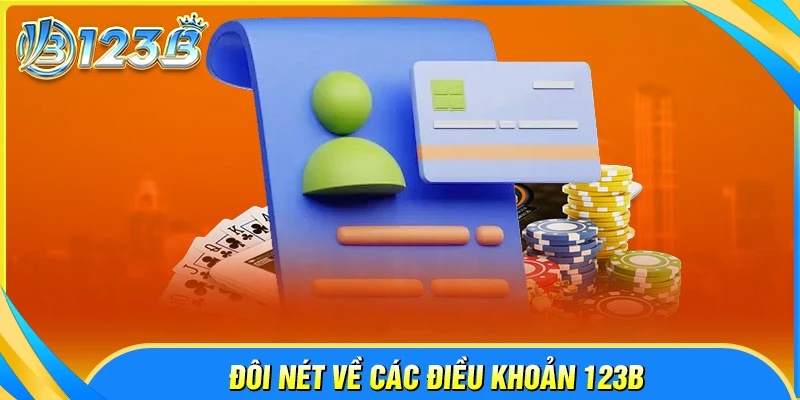 Đôi nét về điều khoản dịch vụ 123B