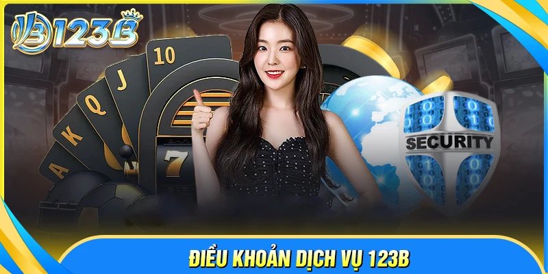 Quy định chung trong điều khoản dịch vụ 123B