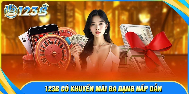 Ưu đãi 123B đa dạng với nhiều giá trị nổi bật