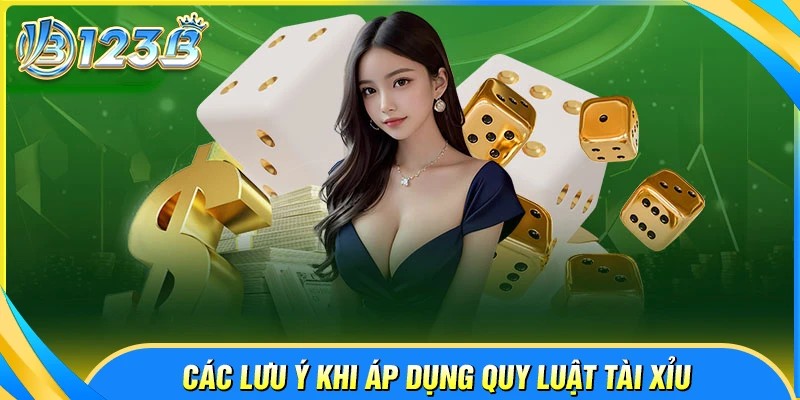 Lưu ý khi áp dụng quy luật tài xỉu online
