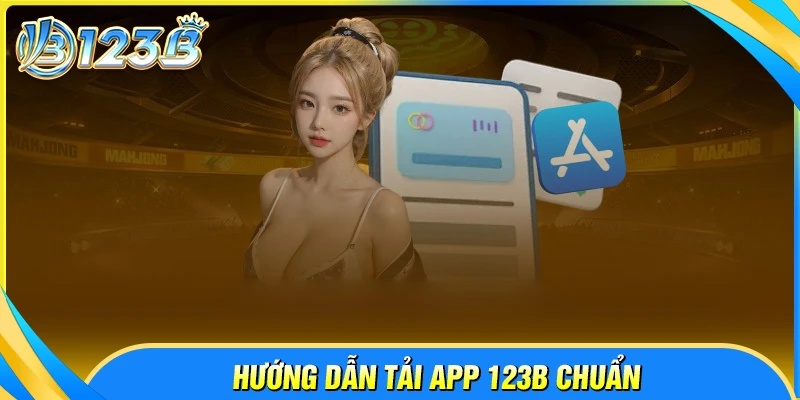 Quy trình các bước tải app 123B đơn giản nhất