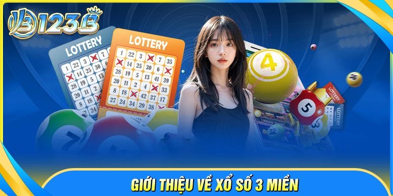 Giới thiệu tổng quan về xổ số 3 miền 123B