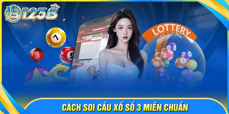 Cách soi cầu xổ số 3 miền cực chuẩn